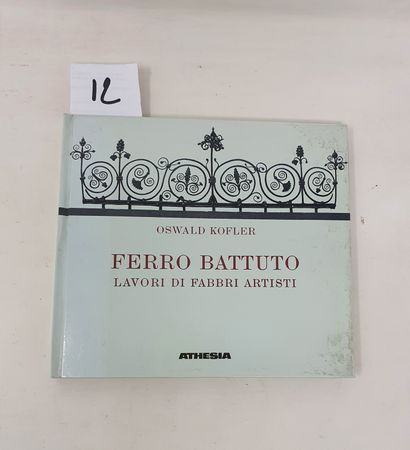 livre en italien Oswald Kofle
"Ferro battuto Lavori di Fabbri Artisti", Casa editrice...