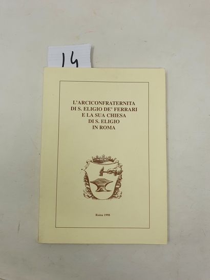 Livres "L'Arciconfraternita di S.Eligio de'Ferrari e la sua chiesa di S.eligio in...