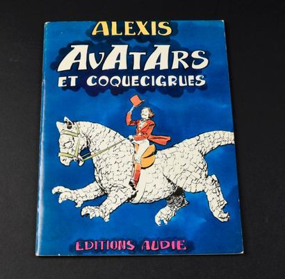 Alexis. Avatars et Coquecigrues. Edition...