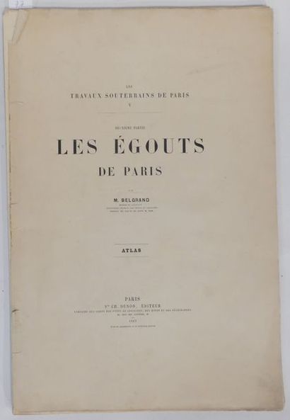 null BELGRAND. Les Egouts de Paris (…). Paris, Vve Ch. Dunod, 1887. Un vol. in-folio,...