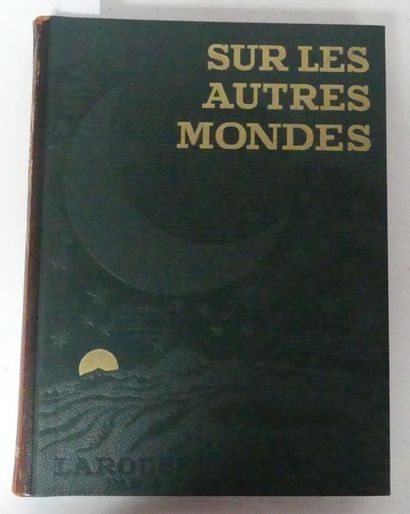 null RUDAUX (Lucien). Sur les autres mondes. Paris, Larousse, s.d. Un vol. in-4 ;...