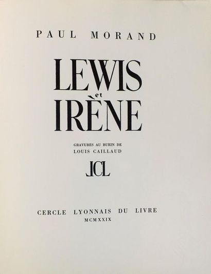 null CAILLAUD (L.) (1894-1963). 
MORAND (P.). LEWIS ET IRENE. Lyon, Le Cercle Lyonnais,...