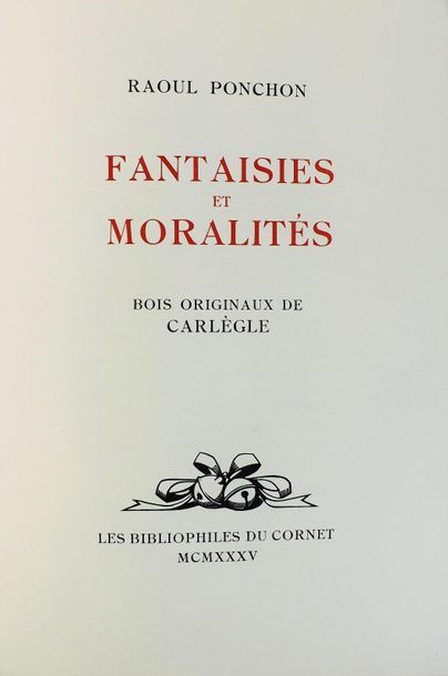 null CARLÈGLE (1877-1937). 
PONCHON (R). FANTAISIES ET MORALITÉS. Paris, les Bibliophiles...