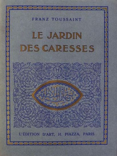 null CARRE (L.). 
TOUSSAINT (F). LE JARDIN DES CARESSES. Paris, Piazza, 1914. In-8...