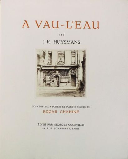 null CHAHINE (E.). 
HUYSMANS (J.K). A VAU-L’EAU. Paris, Courville, 1933. In-4° en...