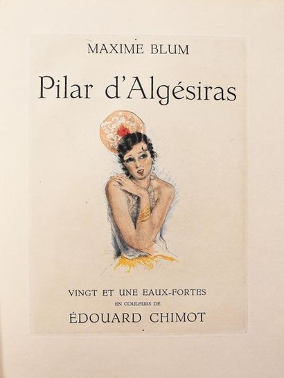 null CHIMOT (E.). 
BLUM (M). PILAR D’ALGESIRAS. Paris, sans nom, 1934. In-4° en feuilles,...