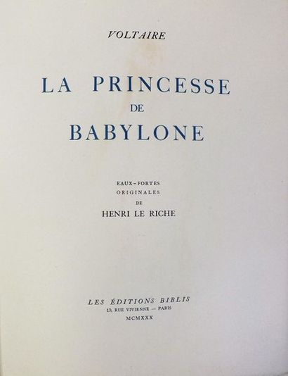 null LE RICHE (H.). 
VOLTAIRE. LA PRINCESSE DE BABYLONE. Paris, Biblis, 1930. In-4°...