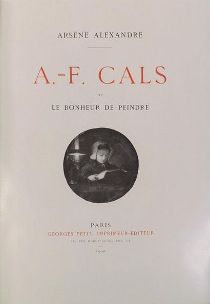 null ALEXANDRE (A). A. F. CALS ou le bonheur de peindre. Paris, Georges Petit, 1900....