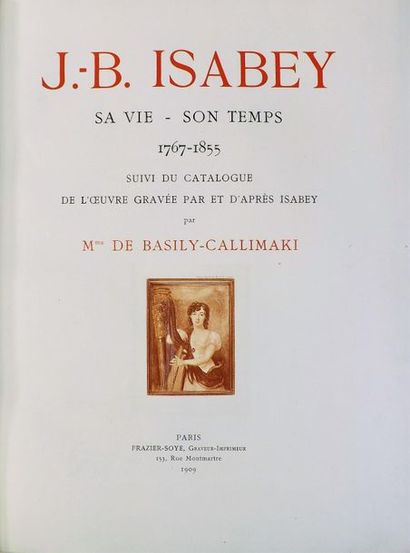 null BASILY-CALLIMAKI (Mme de). J.B. ISABEY, sa vie, son temps. 1767-1855. Paris,...