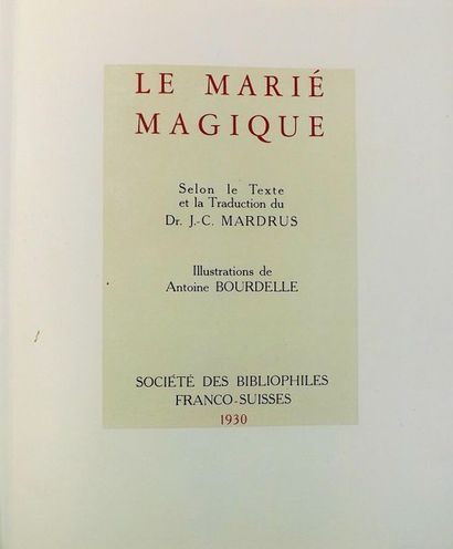 null BOURDELLE (A.) (1861-1929). 
MARDRUS (J-C). LE MARIÉ MAGIQUE. Paris, Société...