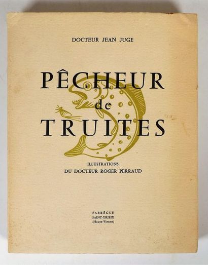 null JUGE (Docteur Jean). PECHEUR DE TRUITES. Saint-Yrieix, Fabrègue, 1959. In-4°,...