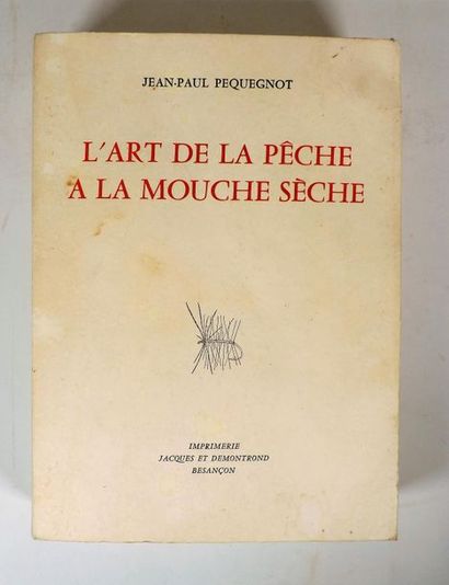 null PEQUEGNOT (Jean-Paul.). L'ART DE LA PECHE A LA MOUCHE SECHE. Besançon, Edité...