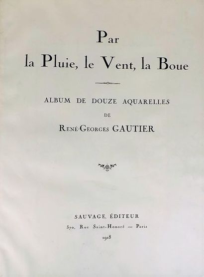 null GAUTIER (René-Georges). Par la Pluie, le Vent, la Boue. Paris, Sauvage, 1918....