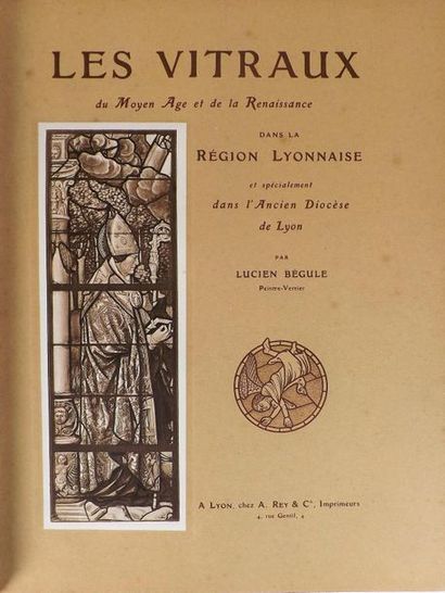 null BEGULE (L). Les vitraux du Moyen Age et de la Renaissance dans la région lyonnaise....