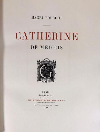 null BOUCHOT (Henri). Catherine de Medici. Paris, Goupil Cie, 1899. In-4°, demi chagrin...