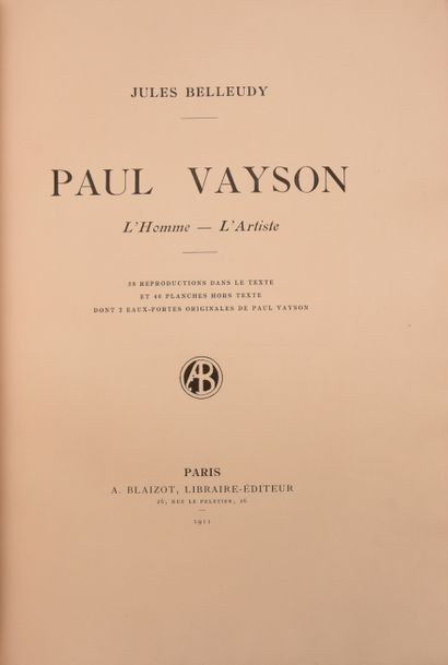 null VAYSON (P.) - BELLEUDY (Jules). Paul Vayson. L'Homme - L'Artiste. Paris, Blaizot,...