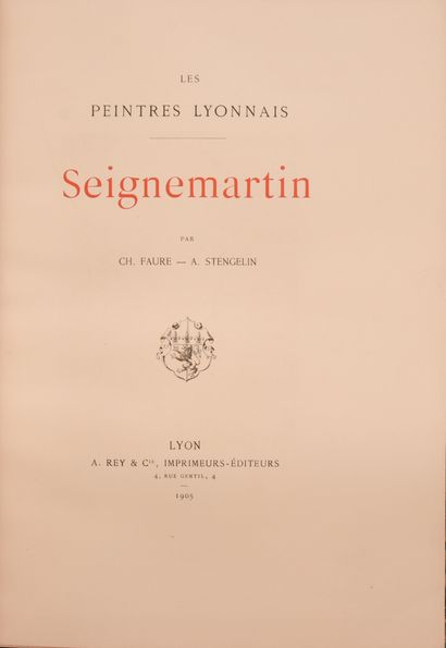 null SEIGNEMARTIN (J.) – FAURE et STENGELIN. Les peintres lyonnais. Seignemartin....