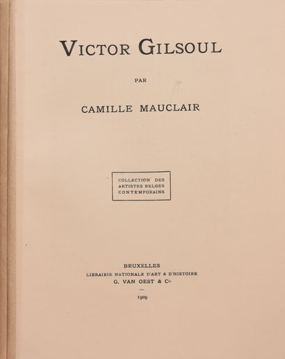null GILSOUL (V.) - MAUCLAIR (C.). Victor Gilsoul. Bruxelles, Van Oest, 1909. In-8...