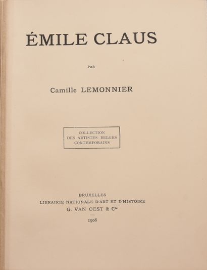 null CLAUS (E.) – LEMONNIER (C.). Emile Claus. Bruxelles, Van Oest, 1908. In-4°,...