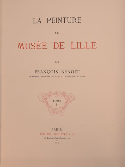 null MUSEE DE LILLE. La peinture au musée de Lille par François Benoit. Paris, Hachette,...