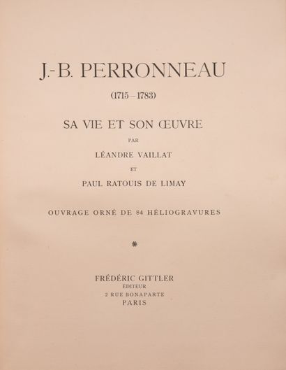 null PERRONNEAU (J.B.) – VAILLAT et RATOUIS DE LIMAY. J.B. Perronneau (1715-1783)....