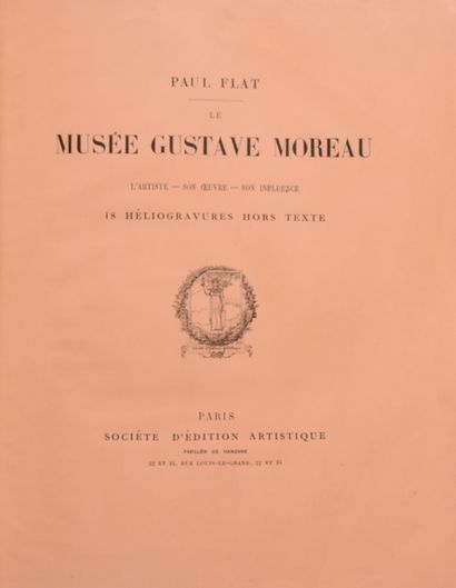 null MUSEE GUSTAVE MOREAU. The artist - His work - His influence by Paul Flat. Paris,...