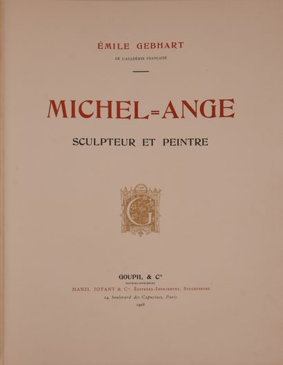 null MICHEL-ANGE - GEBHART (E.). Michel-Ange, sculpteur et peintre. Paris, Goupil,...