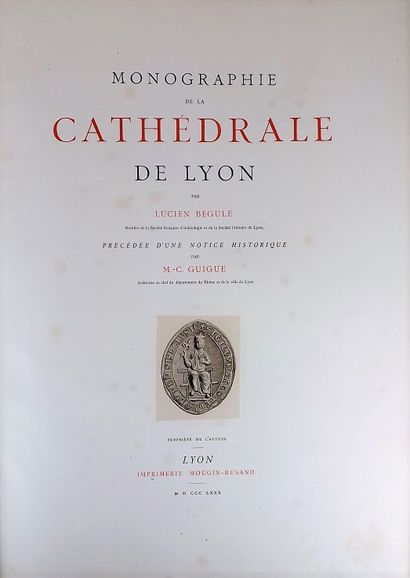 null BEGULE (Lucien). Monographie de la cathédrale de Lyon. Lyon, Imprimerie Mougin-Rusand,...