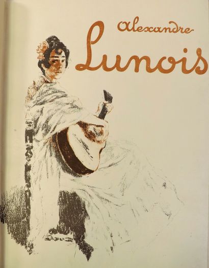 null ANDRE (Edouard). ALEXANDRE LUNOIS. Peintre, graveur et lithographe. Paris, Floury,...