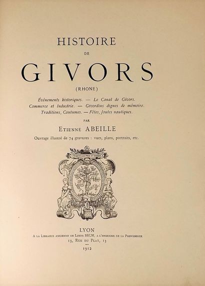 null ABEILLE (E). Histoire de Givors. Ouvrage illustré de 74 gravures, plans, vues,...