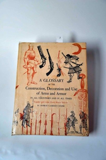 CAMERON STONE George. « A glossary of the construction, decoration and use of arms...
