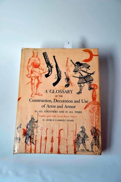 CAMERON STONE George. « A glossary of the construction, decoration and use of arms...