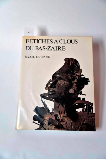LEHUARD Raoul. : « Fétiches a clous du bas Zaïre » Arts d'Afrique Noire 1980. nu...