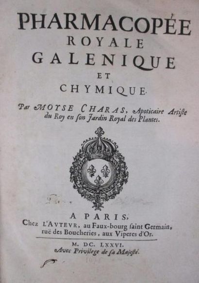 CHARAS (Moyse) 
Pharmacopée royale galénique et chymique. Paris, chez l'auteur, 1676....