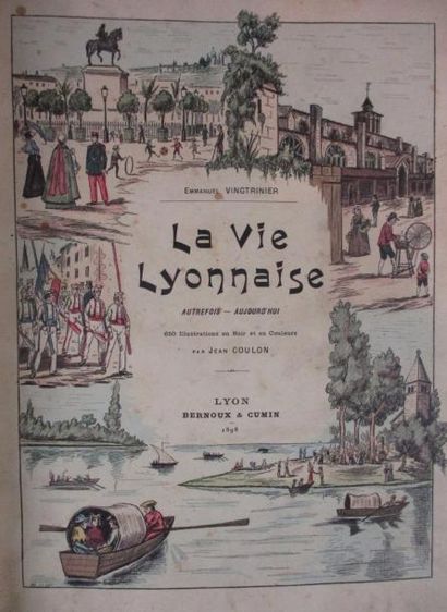 VINGTRINIER (Emmanuel) 
La vie lyonnaise. Autrefois-Aujourd'hui. Lyon, Bernoux et...