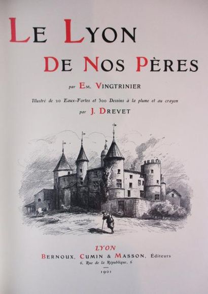 VINGTRINIER - DREVET (Joannès) 
Le Lyon de nos pères. Texte d'Em. Vingtrinier. Lyon,...