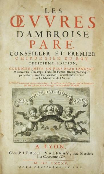 PARE (Ambroise). Les oeuvres.... Lyon, Pierre Valfray, 1685. In-folio de 12-808-60...