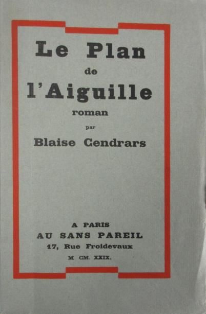 CENDRARS (B). Le plan de l'Aiguille. Paris, Au sans Pareil, 1929. In-12, broché,...