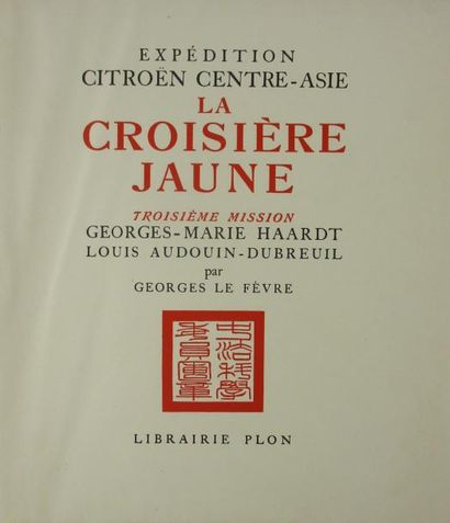 HAARDT (G-M) - AUDOUIN-DUBREUIL. La croisière jaune. Expédition Citroën Centre- Asie....