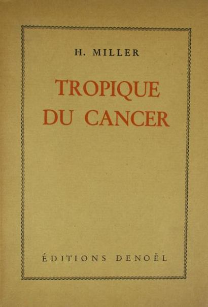 MILLER (H). Tropique du cancer. Paris, Denoël, 1945. In-8 broché.
Première édition...