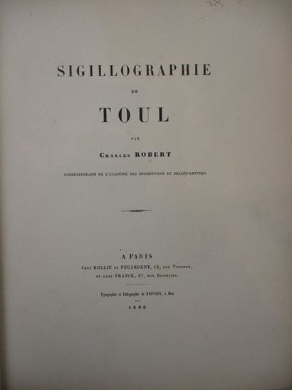 (Sigillographie). ROBERT (Charles). Sigillographie de Toul. Paris, Rollin & Feuardent,...