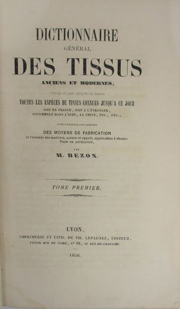 BEZON. Dictionnaire générale des tissus anciens et modernes. Lyon, Lépagnez, 1859-63....