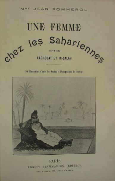 POMMEROL (Mme Jean). Une femme chez les Sahariennes entre Laghouat et In-Salah. Paris,...