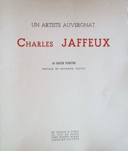 null Thiers - [JAFFEUX (Ch.)]. Un artiste Auvergnat, Charles Jaffeux. Vichy, Blanc,...