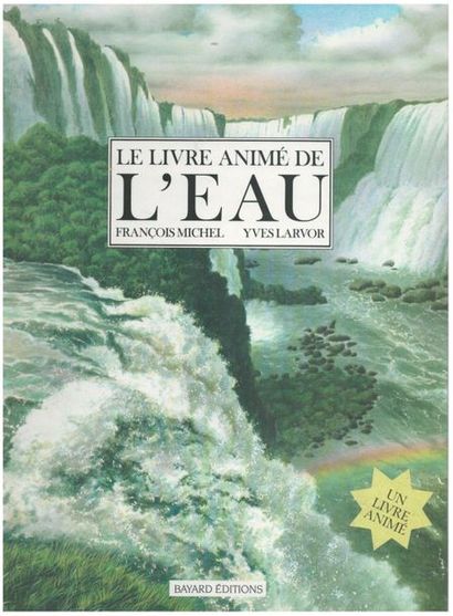 Le livre animé de l'eau. François Michel ;...