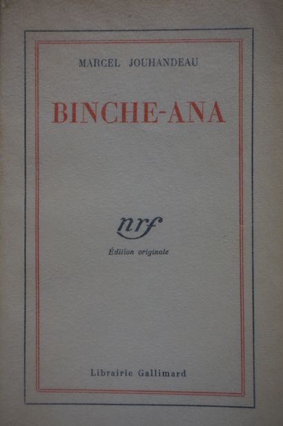 null JOUHANDEAU (Marcel). Binche-Ana. Paris, Gallimard, 1933, in-8, br. couv. impr....