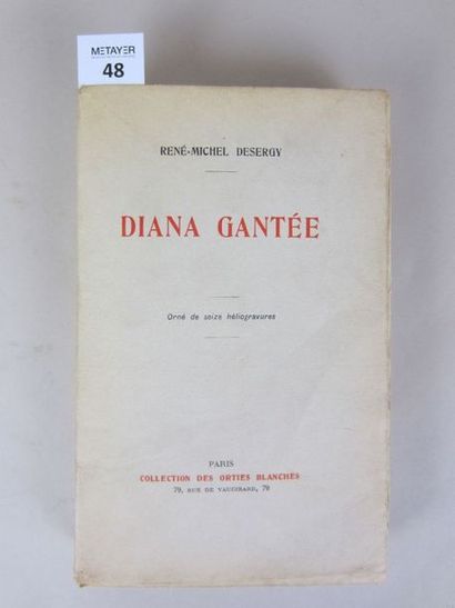 DESERGY René Michel Diana gantée, collection des orties blanches, 1932. In-8. Complet...