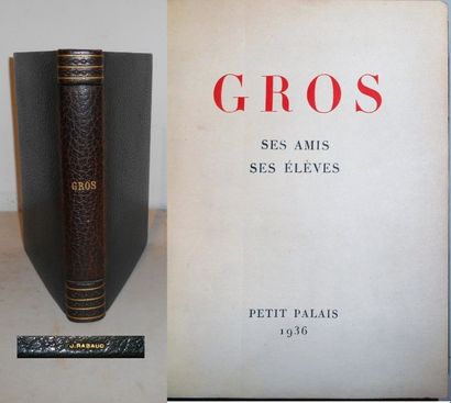 null XX° - GROS « ses amis, ses élèves » PETIT PALAIS 1936, vol.in-12 reliure moderne,...
