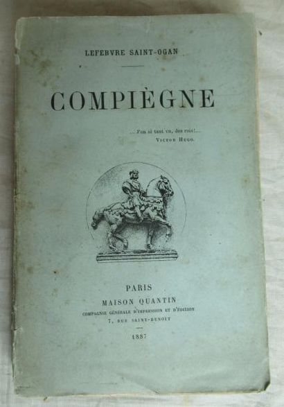 null LEFEBVRE SAINT-OGAN, Compiègne. Paris, Quantin, 1887, in-12, broché, 332 pages,...