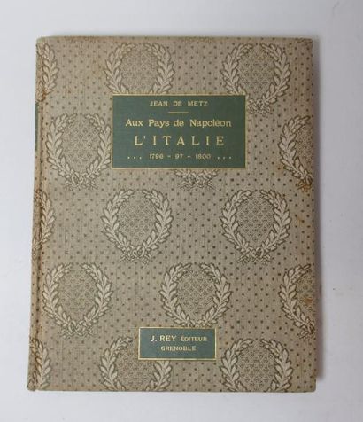 null JEAN DE METZ "Aux Pays de Napoléon - L'Italie 1796-97 et 1800" Un volume relié...